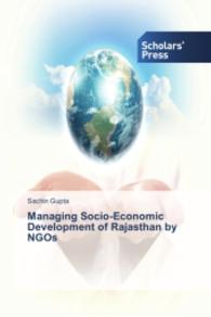 Managing Socio-Economic Development of Rajasthan by NGOs （2014. 236 S. 220 mm）
