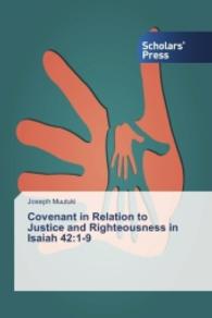 Covenant in Relation to Justice and Righteousness in Isaiah 42:1-9 （2014. 304 S. 220 mm）