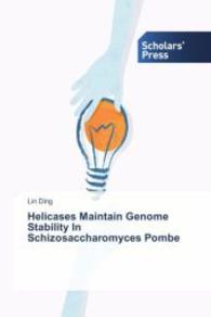 Helicases Maintain Genome Stability In Schizosaccharomyces Pombe （2014. 176 S. 220 mm）