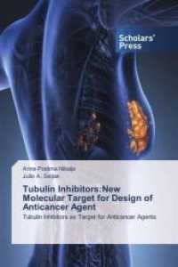 Tubulin Inhibitors:New Molecular Target for Design of Anticancer Agent : Tubulin Inhibitors as Target for Anticancer Agents （2018. 92 S. 220 mm）