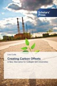 Creating Carbon Offsets : A New Alternative for Colleges and Universities （2014. 64 S. 220 mm）