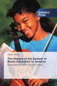 The History of the System of Music Education in Jamaica : Emancipation in 1838 to the 21st Century （2014. 128 S. 220 mm）