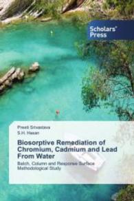Biosorptive Remediation of Chromium, Cadmium and Lead From Water : Batch, Column and Response Surface Methodological Study （2014. 308 S. 220 mm）