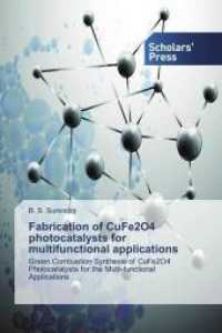 Fabrication of CuFe2O4 photocatalysts for multifunctional applications : Green Combustion Synthesis of CuFe2O4 Photocatalysts for the Multi-functional Applications （2018. 88 S. 220 mm）