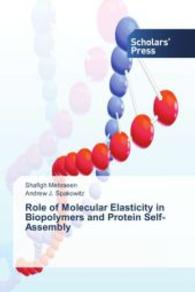Role of Molecular Elasticity in Biopolymers and Protein Self-Assembly （2014. 228 S. 220 mm）