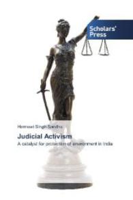 Judicial Activism : A catalyst for protection of environment in India （2014. 176 S. 220 mm）