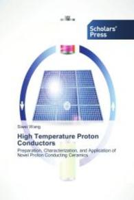 High Temperature Proton Conductors : Preparation, Characterization, and Application of Novel Proton Conducting Ceramics （2014. 168 S. 220 mm）