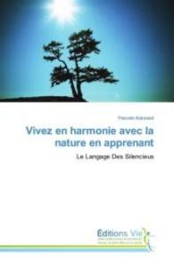 Vivez en harmonie avec la nature en apprenant : Le Langage Des Silencieux （2014. 56 S. 220 mm）