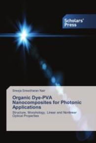 Organic Dye-PVA Nanocomposites for Photonic Applications : Structure, Morphology, Linear and Nonlinear Optical Properties （2014. 264 S. 220 mm）