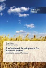 Professional Development for School Leaders : Meeting the needs of Principals （2014. 144 S. 220 mm）