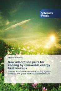 New adsorption pairs for cooling by renewable energy heat sources : Toward an efficient adsorption cooling system driven by low grade heat source temperature （2014. 200 S. 220 mm）