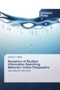 Dynamics of Student Information Searching Behavior: Indian Perspective : Searching for Information （2014. 180 S. 220 mm）
