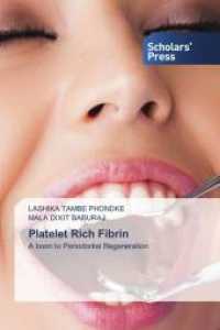 Platelet Rich Fibrin : A boon to Periodontal Regeneration （2021. 156 S. 220 mm）