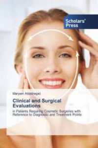 Clinical and Surgical Evaluations : in Patients Requiring Cosmetic Surgeries with Reference to Diagnostic and Treatment Points （2025. 112 S. 220 mm）