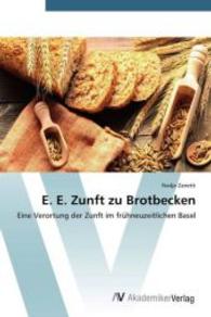 E. E. Zunft zu Brotbecken : Eine Verortung der Zunft im fr&uuml;hneuzeitlichen Basel （2014. 100 S. 220 mm）