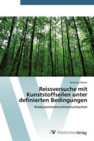 Reissversuche mit Kunststoffseilen unter definierten Bedingungen : Waldarbeitslehre/Arbeitssicherheit （2014. 60 S. 220 mm）