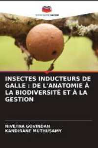 INSECTES INDUCTEURS DE GALLE : DE L'ANATOMIE À LA BIODIVERSITÉ ET À LA GESTION （2025. 80 S. 220 mm）