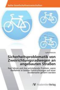 Sicherheitsproblematik von Zweirichtungsradwegen an angebauten Stra&szlig;en : Rad fahren und das entstehende Problem, wenn Radfahrer in beiden Fahrtrichtungen auf einer Stra&szlig;enseite gef&uuml;hrt werden （2014. 136 S. 220 mm）