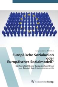 Europäische Sozialunion oder Europäisches Sozialmodell? : Die Sozialpolitik der Europäischen Union am Beispiel der Arbeitnehmerrechte （2014. 196 S. 220 mm）