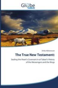 The True New Testament: : Sealing the Heart's Covenant in al-Tabari's History of the Messengers and the Kings （2015. 212 S. 220 mm）
