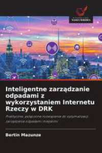 Inteligentne zarzadzanie odpadami z wykorzystaniem Internetu Rzeczy w DRK : Praktyczne, polaczone rozwiazanie do optymalizacji zarzadzania odpadami miejskimi （2025. 100 S. 220 mm）