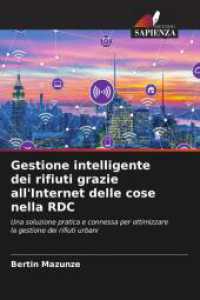 Gestione intelligente dei rifiuti grazie all'Internet delle cose nella RDC : Una soluzione pratica e connessa per ottimizzare la gestione dei rifiuti urbani （2025. 100 S. 220 mm）