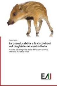 La pseudorabbia e la circovirosi nel cinghiale nel centro Italia : Il ruolo del cinghiale nella diffusione di due rilevanti malattie virali （2014. 80 S. 220 mm）