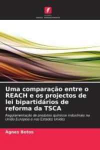 Uma comparação entre o REACH e os projectos de lei bipartidários de reforma da TSCA : Regulamentação de produtos químicos industriais na União Europeia e nos Estados Unidos （2025. 204 S. 220 mm）