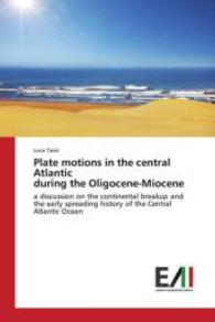 Plate motions in the central Atlantic during the Oligocene-Miocene : a discussion on the continental breakup and the early spreading history of the Central Atlantic Ocean （2015. 204 S. 220 mm）