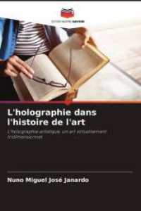 L'holographie dans l'histoire de l'art : L'holographie artistique, un art virtuellement tridimensionnel （2025. 128 S. 220 mm）