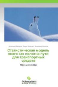 Statisticheskaya model' snega kak polotna puti dlya transportnyh sredstv : Nauchnye osnovy （2015. 80 S. 220 mm）