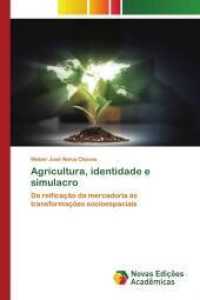 Agricultura, identidade e simulacro : Da reificação da mercadoria às transformações socioespaciais （2015. 160 S. 220 mm）