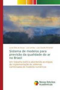 Sistema de modelos para previsão da qualidade do ar no Brasil : Um trabalho teórico abordando as etapas de implementação de sistemas combinados de modelos numéricos （2014. 192 S. 220 mm）