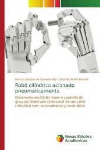 Robô cilíndrico acionado pneumaticamente : Desenvolvimento da base e controle do grau de liberdade rotacional de um robô cilíndrico com acionamento pneumático （2014. 140 S. 220 mm）