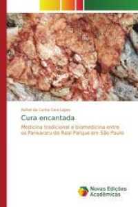 Cura encantada : Medicina tradicional e biomedicina entre os Pankararu do Real Parque em São Paulo （2015. 140 S. 220 mm）