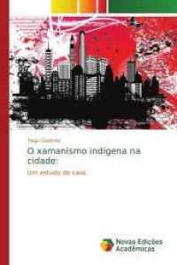O xamanismo indígena na cidade: : Um estudo de caso （2015. 344 S. 220 mm）