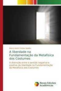 A liberdade na Fundamentação da Metafísica dos Costumes : A distinção entre o sentido negativo e positivo da liberdade na Fundamentação da Metafísica dos Costumes （2015. 116 S. 220 mm）