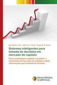 Sistemas inteligentes para tomada de decisões em mercado de capitais : Essas modelagens ajudam a predizer o movimento do mercado de capitais e obter informac o es para tomada de decisa o （2015. 160 S. 220 mm）