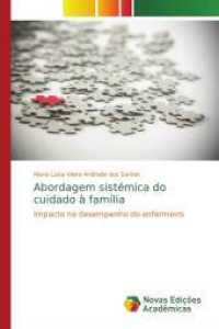Abordagem sistémica do cuidado à família : Impacto no desempenho do enfermeiro （2014. 268 S. 220 mm）