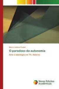 O paradoxo da autonomia : Arte e ideologia em Th. Adorno （2014. 160 S. 220 mm）