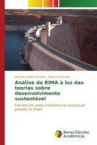 Análise do RIMA à luz das teorias sobre desenvolvimento sustentável : Estudos de casos múltiplos na construção pesada no Brasil （2015. 140 S. 220 mm）