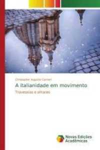A italianidade em movimento : Travessias e olhares （2015. 100 S. 220 mm）