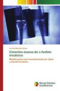 Cimentos ósseos de  -fosfato tricálcico : Modificações com monoaluminato de cálcio y silicato tricálcico （2015. 188 S. 220 mm）