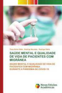 SAÚDE MENTAL E QUALIDADE DE VIDA DE PACIENTES COM MIGRÂNEA : SAÚDE MENTAL E QUALIDADE DE VIDA DE PACIENTES COM MIGRÂNEADURANTE A PANDEMIA DE COVID-19 （2025. 100 S. 220 mm）