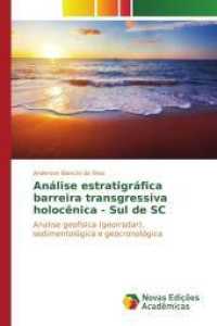 Análise estratigráfica barreira transgressiva holocênica - Sul de SC : Analise geofísica (georradar), sedimentológica e geocronológica （2015. 76 S. 220 mm）