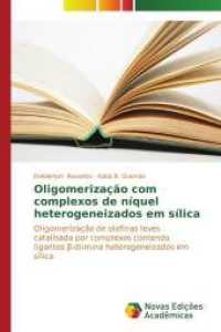 Oligomerização com complexos de níquel heterogeneizados em sílica : Oligomerização de olefinas leves catalisada por complexos contendo ligantes beta-diimina heterogeneizados em sílica （2015. 100 S. 220 mm）