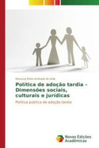 Política de adoção tardia - Dimensões sociais, culturais e jurídicas : Política pública de adoção tardia （2015. 112 S. 220 mm）