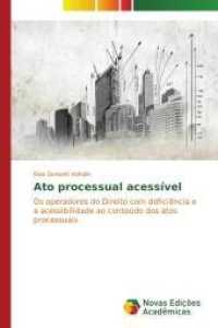 Ato processual acessível : Os operadores do Direito com deficiência e a acessibilidade ao conteúdo dos atos processuais （2014. 328 S. 220 mm）