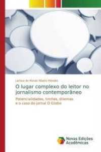 O lugar complexo do leitor no jornalismo contemporâneo : Potencialidades, limites, dilemas e o caso do jornal O Globo （2017. 200 S. 220 mm）