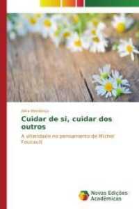 Cuidar de si, cuidar dos outros : A alteridade no pensamento de Michel Foucault （2014. 88 S. 220 mm）